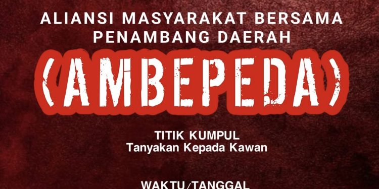 AMBEPEDA Akan Gelar Aksi Besar, Angkat Isu Tambang dan Krisis Air Bersih